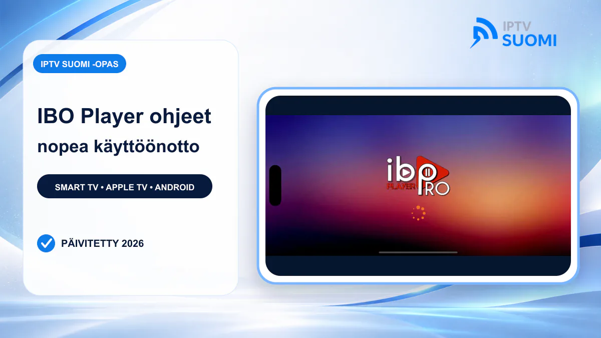 IBO Player ohjeet 2026 – IPTV SUOMI Smart TV -asennus