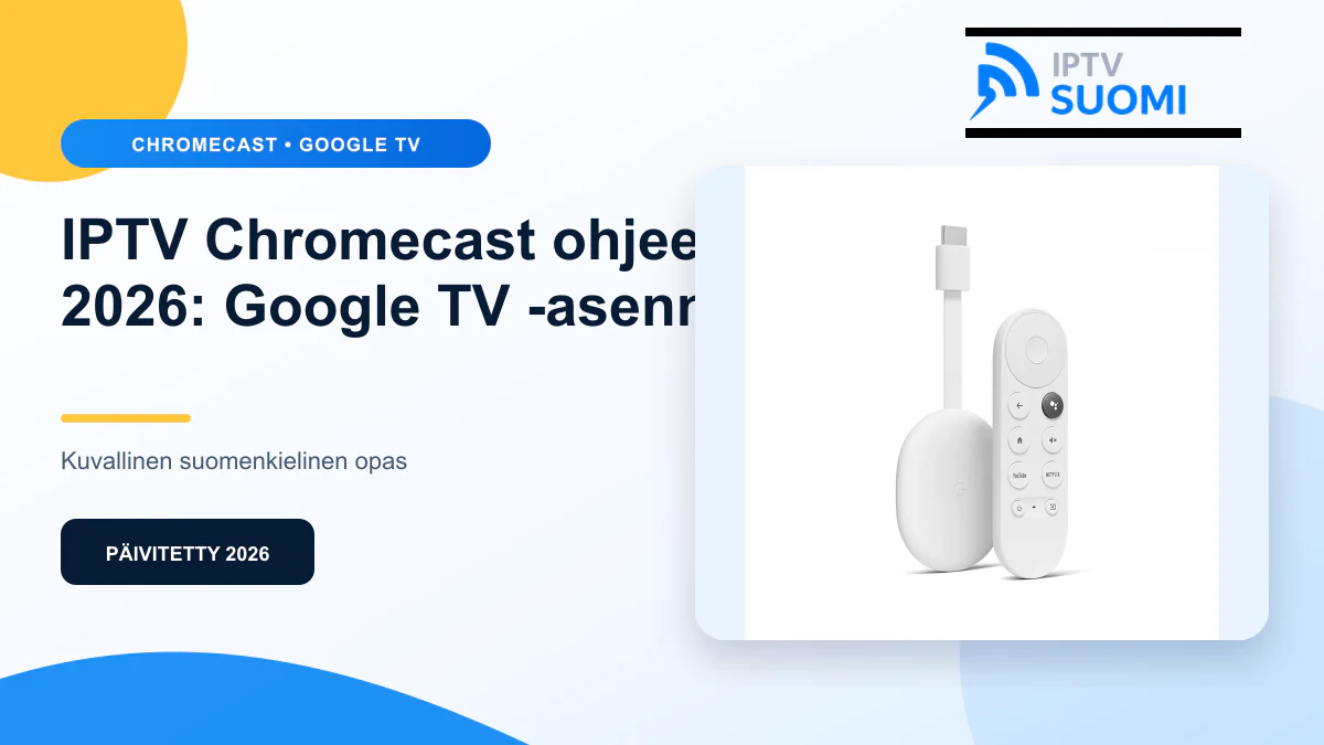 IPTV Chromecast ohjeet 2026 – suomenkielinen opas