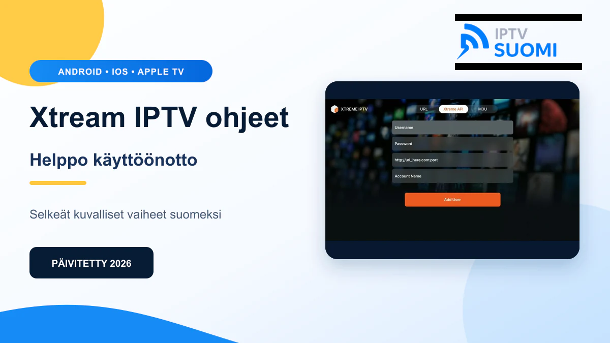 Xtream IPTV ohjeet 2026 – kuvallinen asennusopas